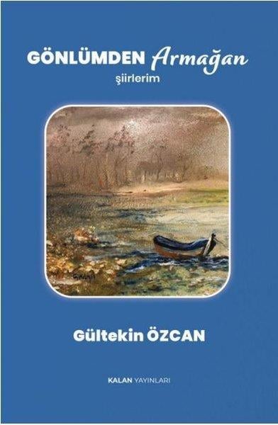 Gültekin ÖzcanTürk ŞiiriGönlümden Armağan - Şiirlerim