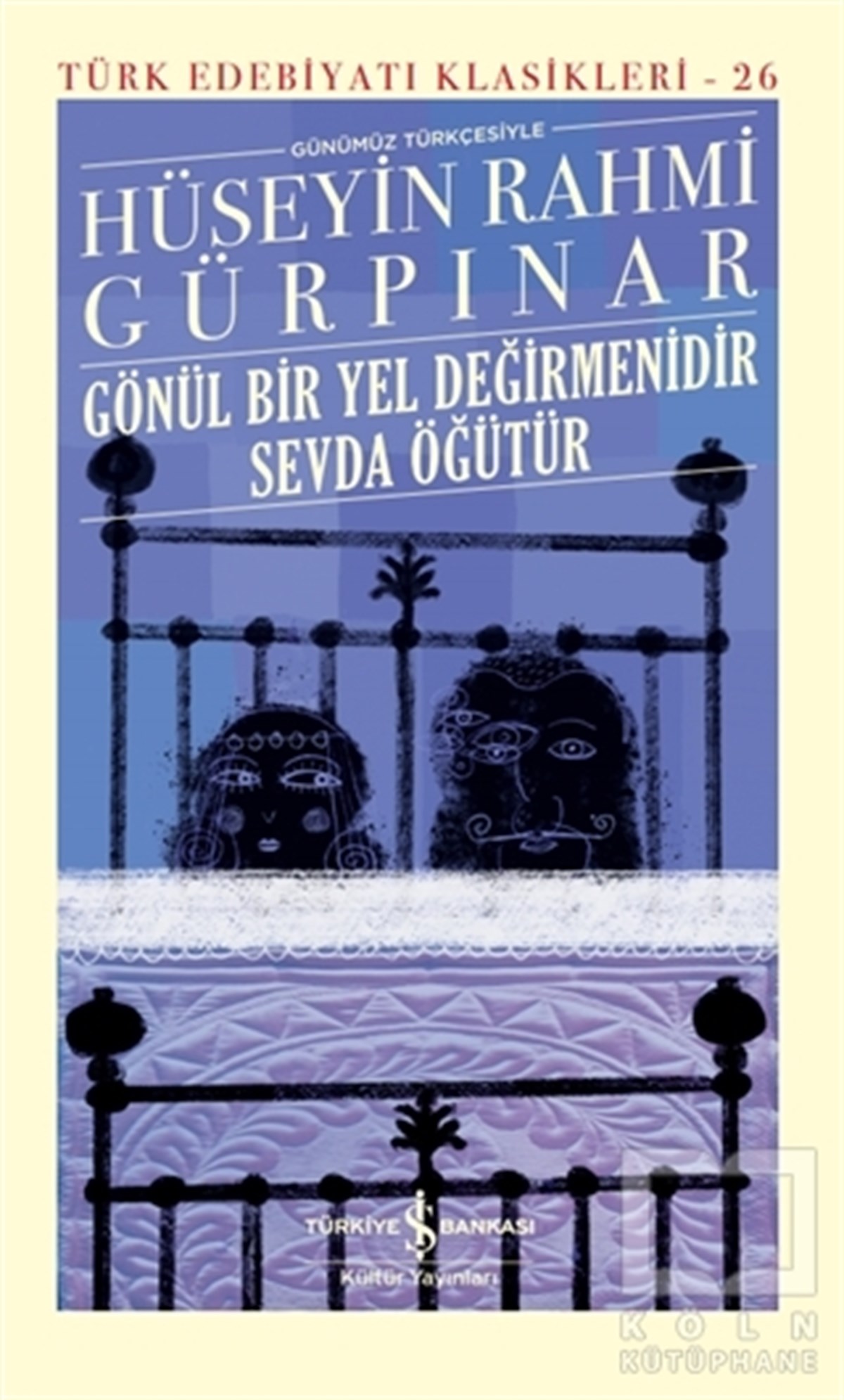 Hüseyin Rahmi GürpınarDünya Klasikleri & Klasik KitaplarGönül Bir Yel Değirmenidir Sevda Öğütür (Şömizli)