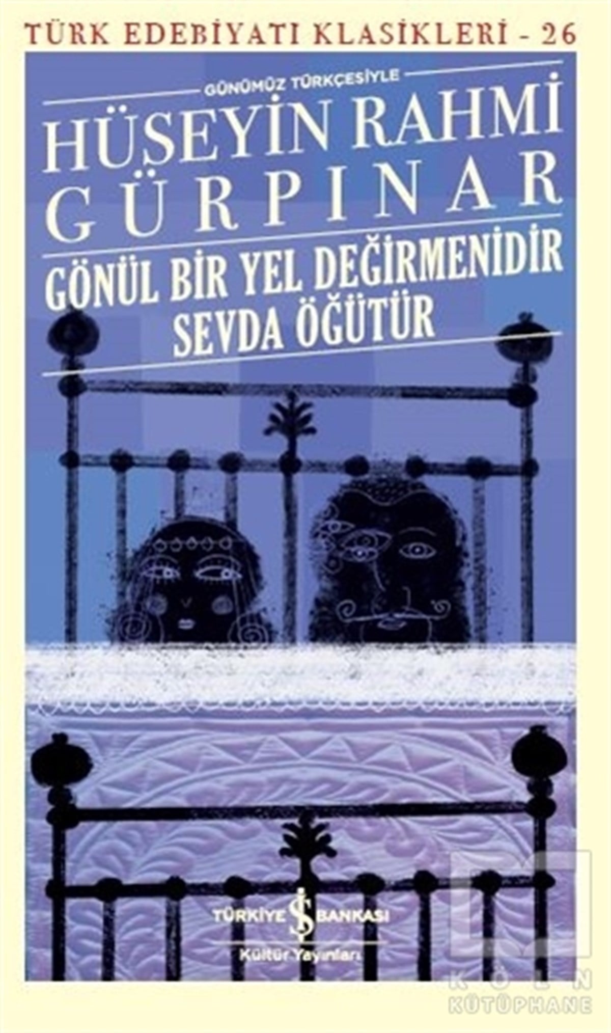 Hüseyin Rahmi GürpınarHikaye (Öykü) KitaplarıGönül Bir Yel Değirmenidir Sevda Öğütür (Günümüz Türkçesiyle)