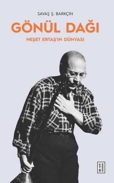 Savaş Ş. BarkçinDeneme KitaplarıGönül Dağı - Neşet Ertaş'ın Dünyası