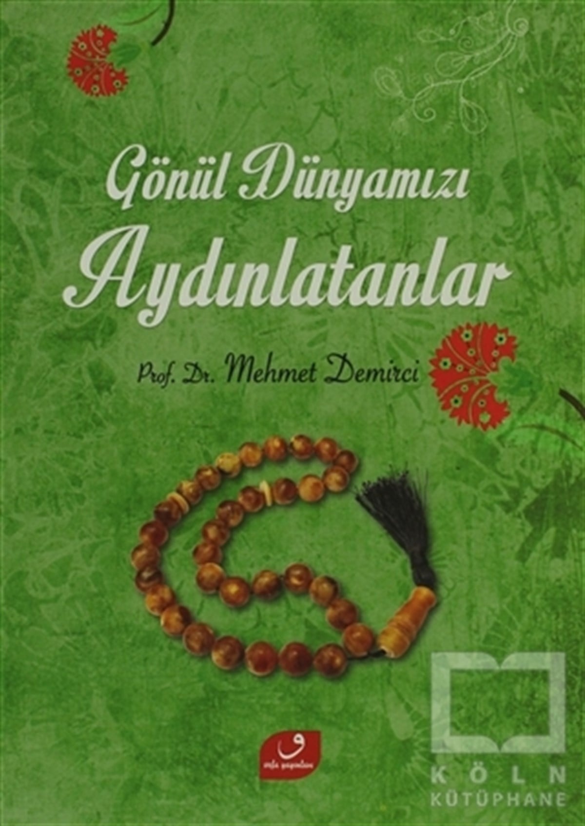 Mehmet DemirciTasavvuf - Mezhepler - TarikatlarGönül Dünyamızı Aydınlatanlar