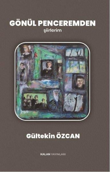 Gültekin ÖzcanTürk ŞiiriGönül Penceremden - Şiirlerim
