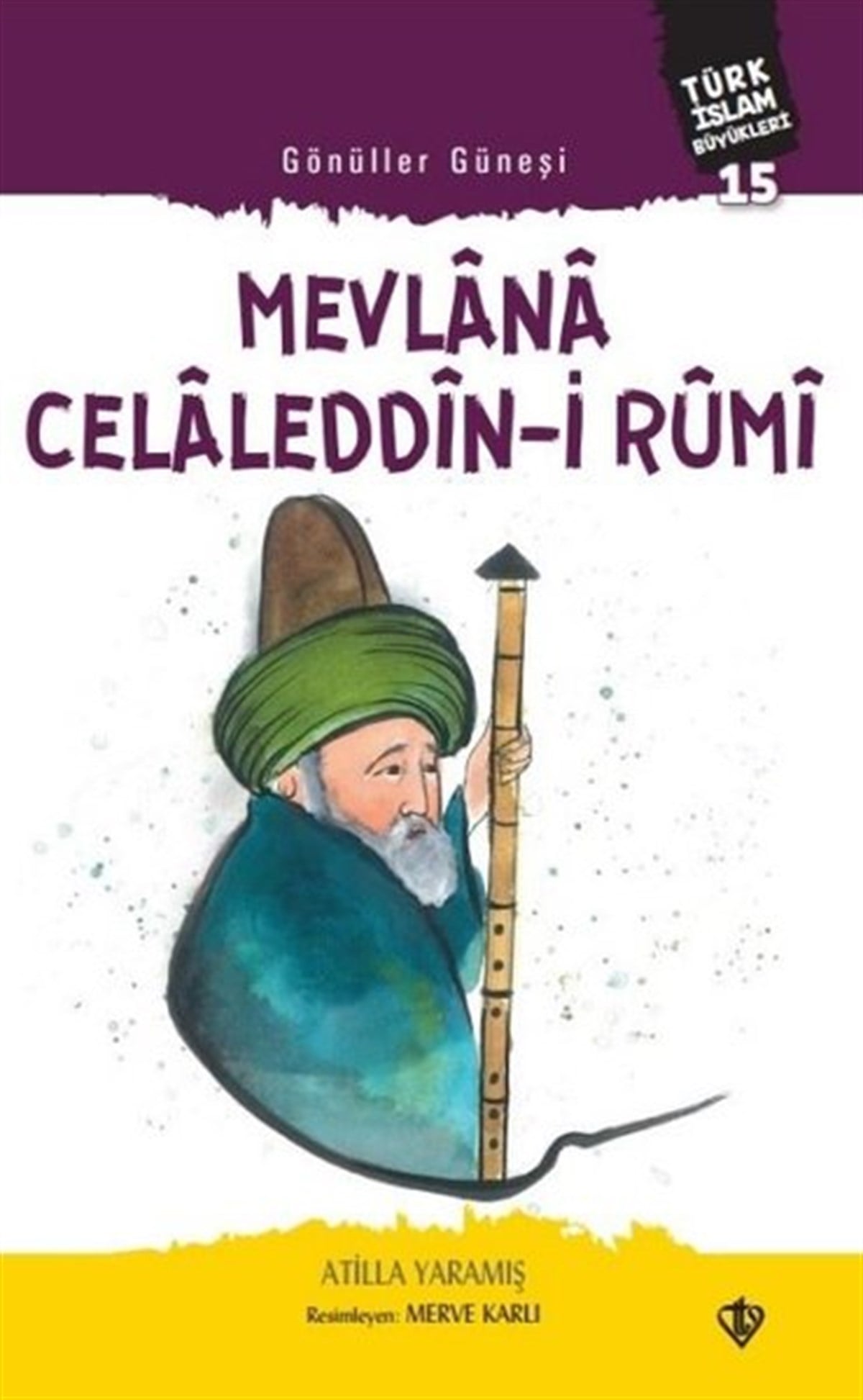 Atilla YaramışIslami Çocuk KitaplariGönüller Güneşi: Mevlana Celaleddin-i Rumi