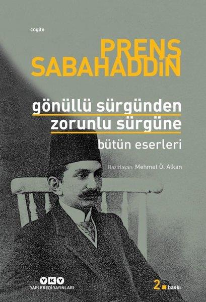 Prens SabahaddinOsmanli TarihiGönüllü Sürgünden Zorunlu Sürgüne - Bütün Eserleri