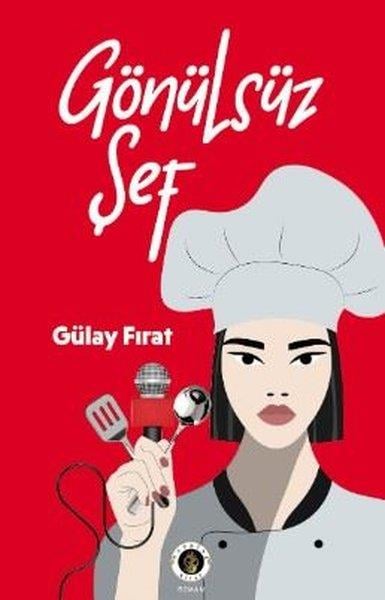 Gülay FıratTürk RomaniGönülsüz Şef