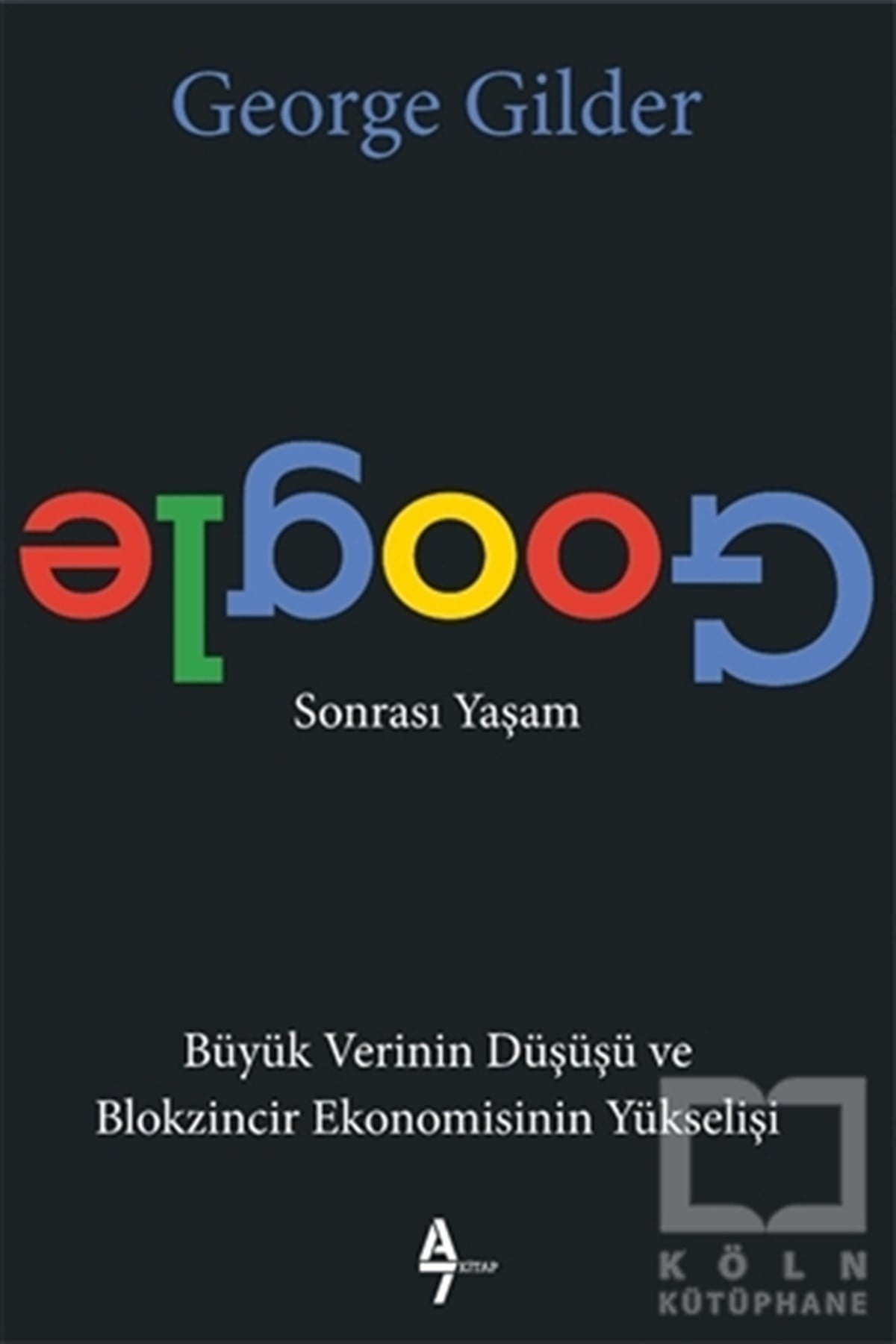 George Gilderİnternet Kültürü KitaplarıGoogle Sonrası Yaşam