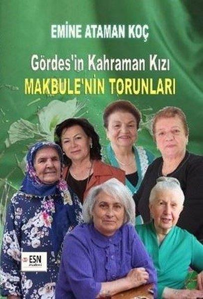Emine Ataman KoçTürk RomaniGördes'in Kahraman Kızı Makbule'nin Torunları