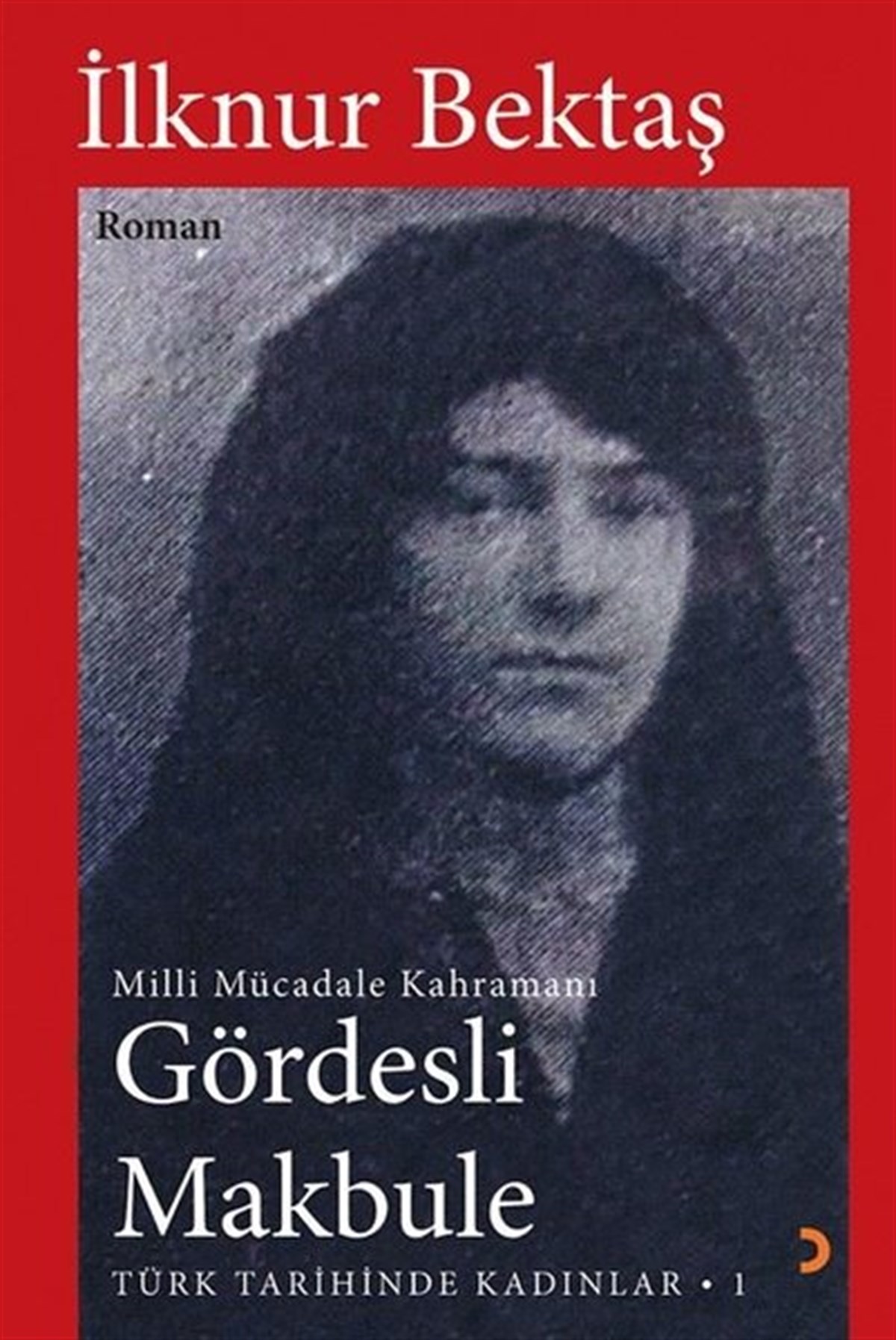 İlknur BektaşTürkiye RomanGördesli Makbule - Mill Mücadele Kahramanı