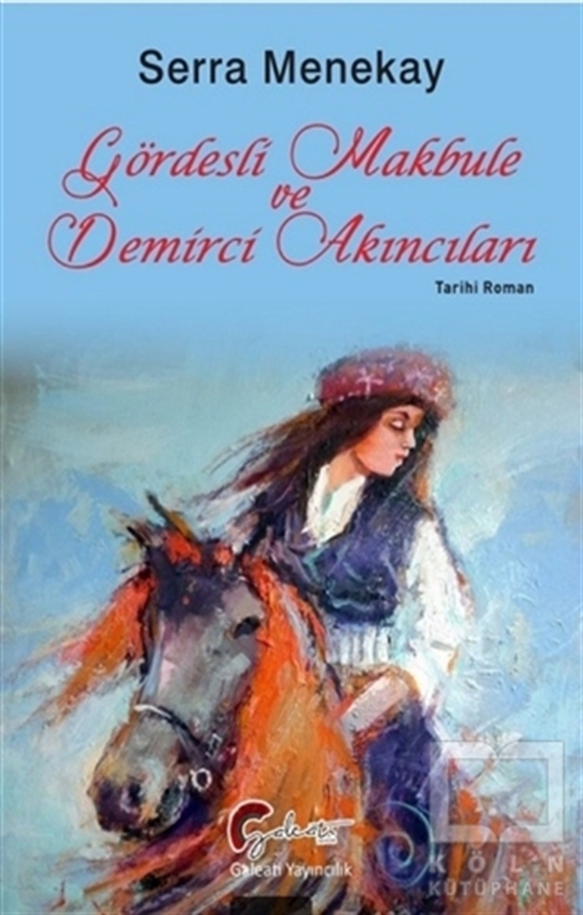 Serra MenekayTarihi RomanlarGördesli Makbule ve Demirci Akıncıları