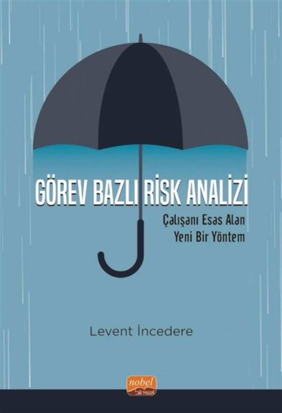 Levent İncedereYönetim / İş Geliştirme / KaliteGörev Bazlı Risk Analizi - Çalışanı Esas Alan Yeni Bir Yöntem