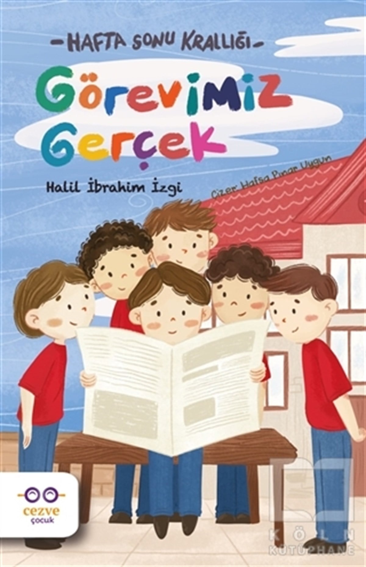 Halil İbrahim İzgiÇocuk RomanlarıGörevimiz Gerçek – Hafta Sonu Krallığı