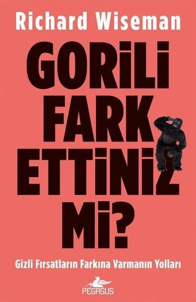 Richard WisemanKişisel Gelişim KitaplarıGorili Fark Ettiniz Mi? Gizli Fırsatların Farkına Varmanın Yolları