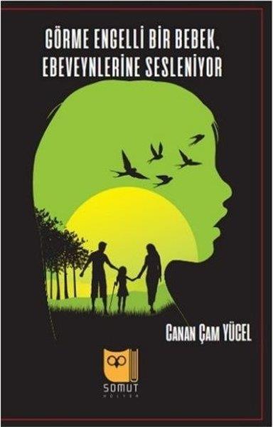 Canan Çam YücelAile - ÇocukGörme Engelli Bir Bebek Ebeveynlerine Sesleniyor