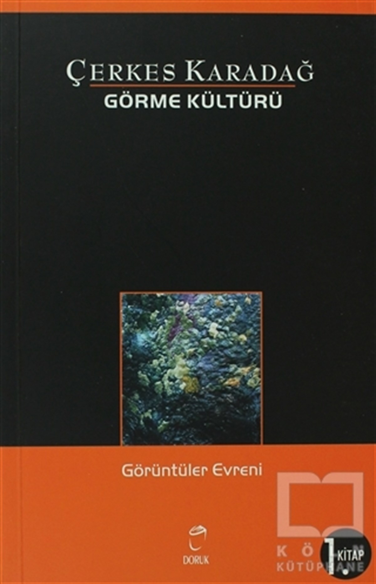Çerkes KaradağFotoğraf, Sinema, TiyatroGörme Kültürü 1. Kitap - Görüntüler Evreni