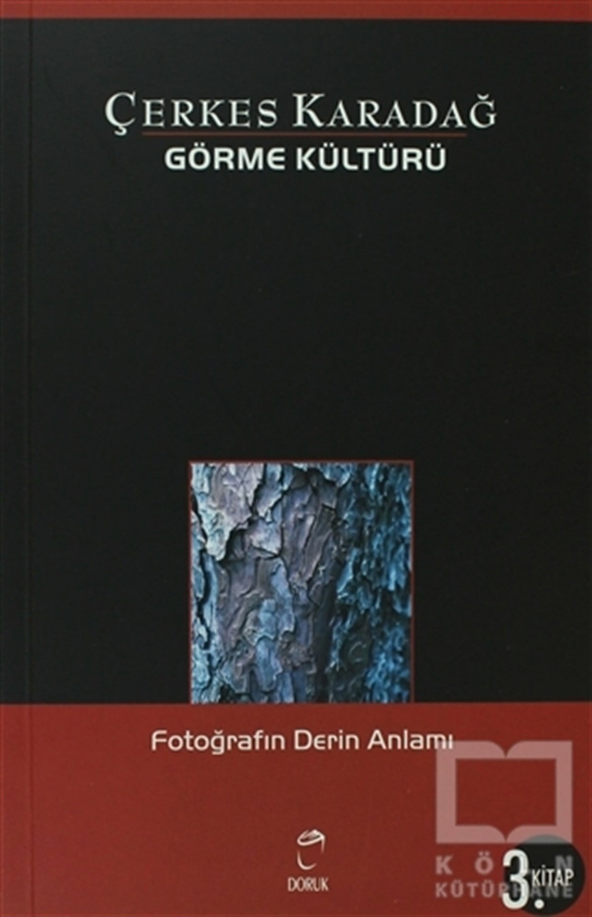 Çerkes KaradağFotoğraf, Sinema, TiyatroGörme Kültürü 3. Kitap - Fotoğrafın Derin Anlamı