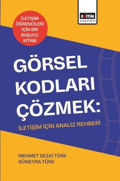 Mehmet Sezai TürkEğitimGörsel Kodları Çözmek: İletişim İçin Analiz Rehberi
