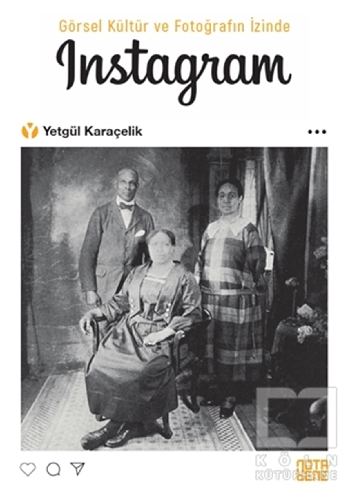Yetgül KaraçelikDiğerGörsel Kültür ve Fotoğrafın İzinde İnstagram