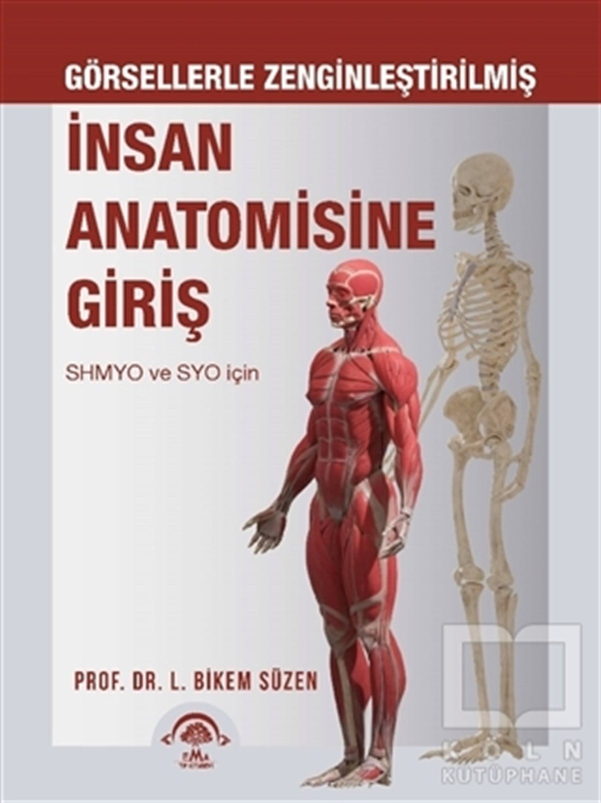 L. Bikem SüzenTıp Bilimleri KitaplarıGörsellerle Zenginleştirilmiş İnsan Anatomisine Giriş