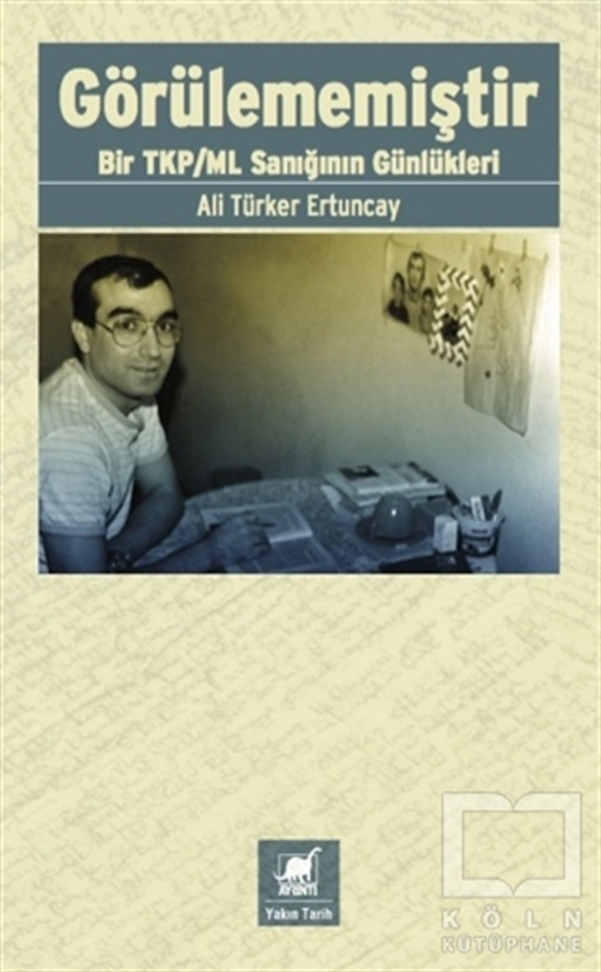 Ali Türker ErtuncayAnı - Mektup - GünlükGörülmemiştir