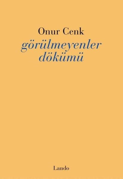 Onur CenkTürk ŞiiriGörülmeyenler Dökümü