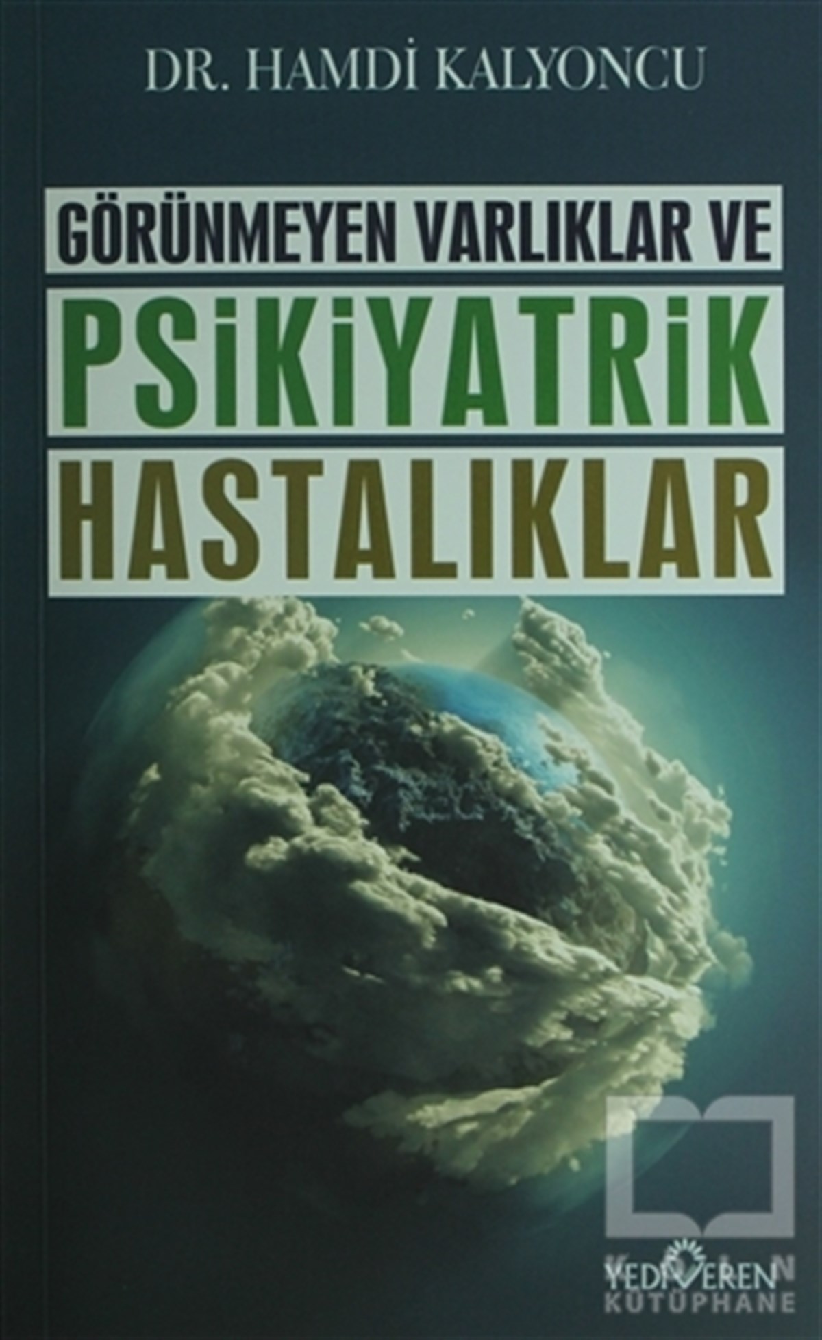 Hamdi KalyoncuGenel PsikolojiGörünmeyen Varlıklar ve Psikiyatrik Hastalıklar