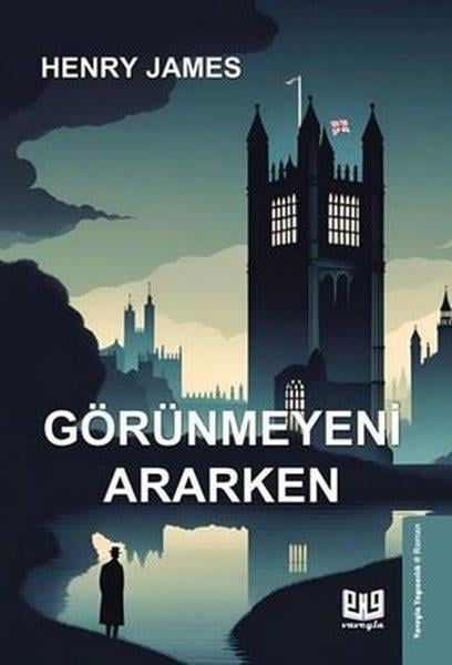 Henry JamesDünya RomanGörünmeyeni Ararken