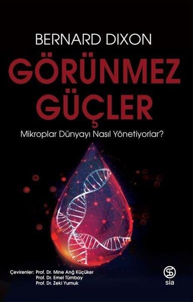 Bernard DixonPopüler Bilim KitaplarıGörünmez Güçler - Mikroplar Dünyayı Nasıl Yönetiyorlar?
