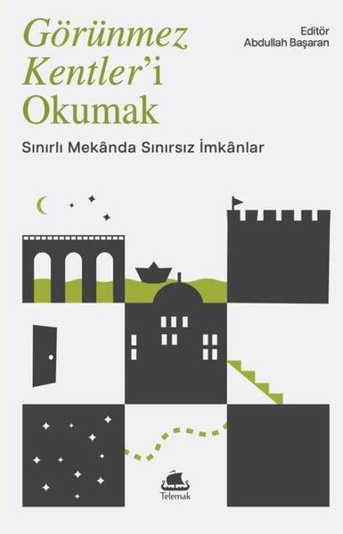 KolektifDeneme KitaplarıGörünmez Kentler'i Okumak - Sınırlı Mekanda Sınırsız İmkanlar