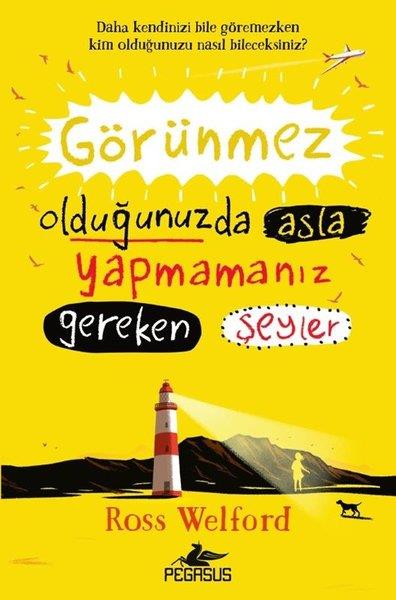 Ross WelfordÇocuk Gençlik RomanlarıGörünmez Olduğunuzda Asla Yapmamanız Gereken Şeyler