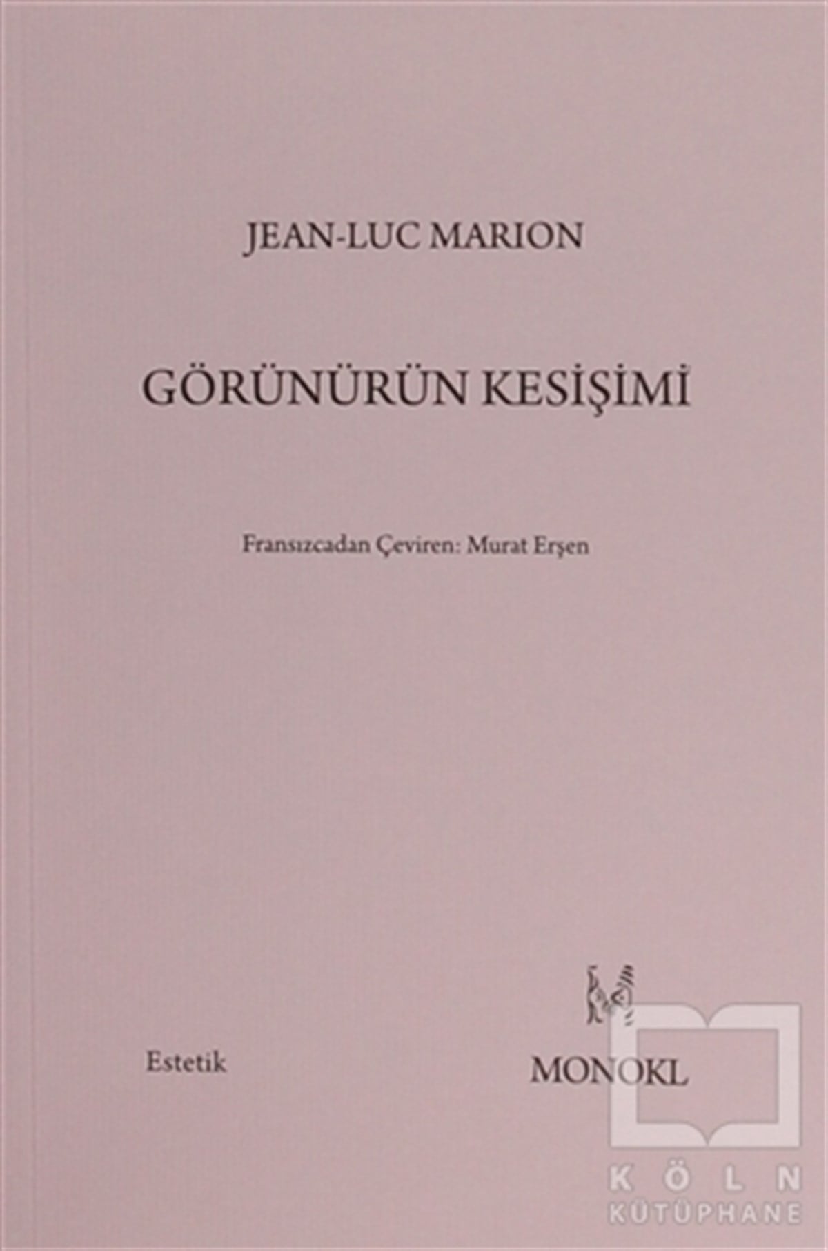 Jean-Luc MarionEstetikGörünürün Kesişimi