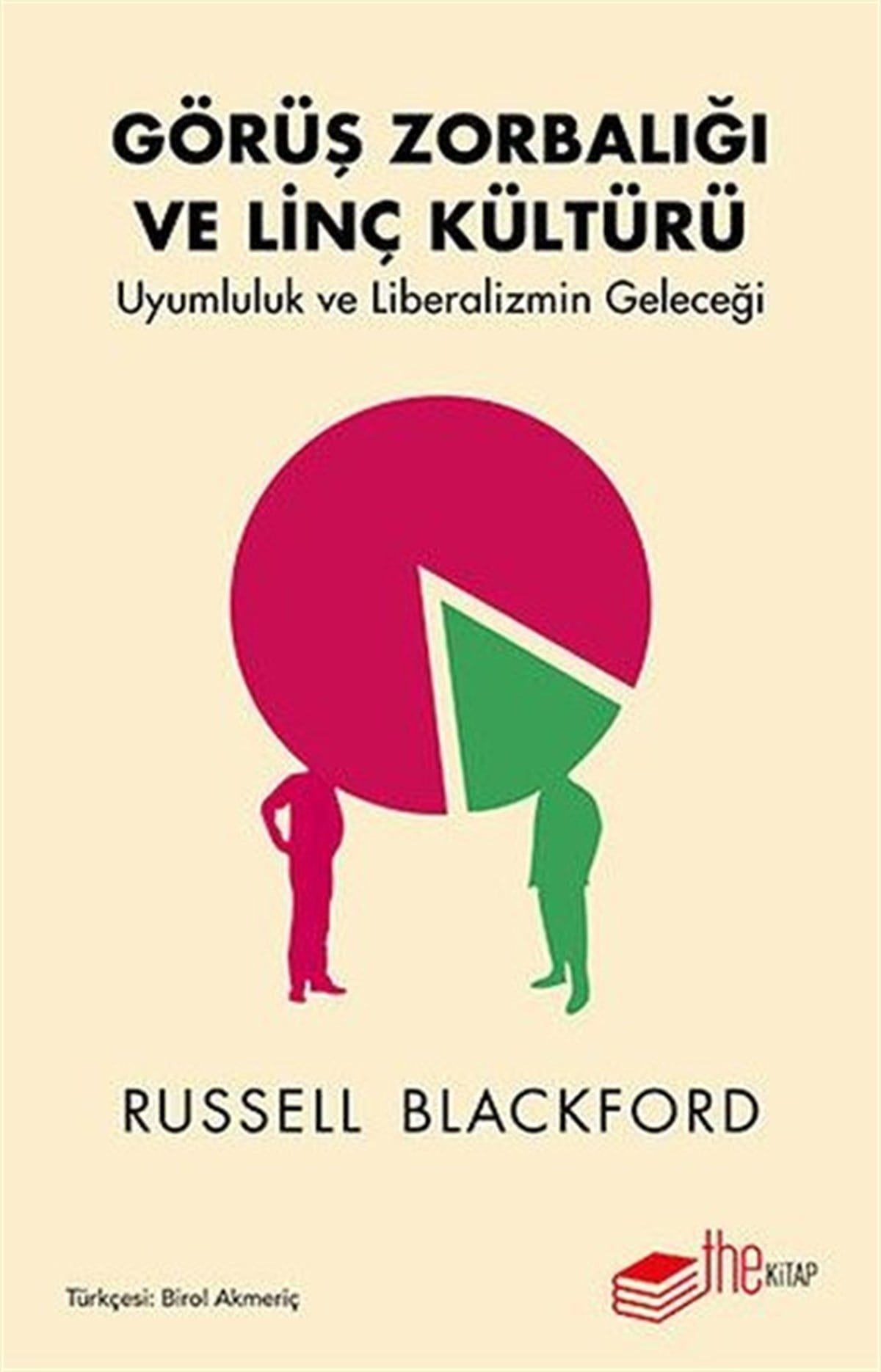 Russell BlackfordGenel Politika & Siyaset Bilim & Siyaset Tarihi KitaplarıGörüş Zorbalığı ve Linç Kültürü-Uyumluluk ve Liberalizmin Geleceği