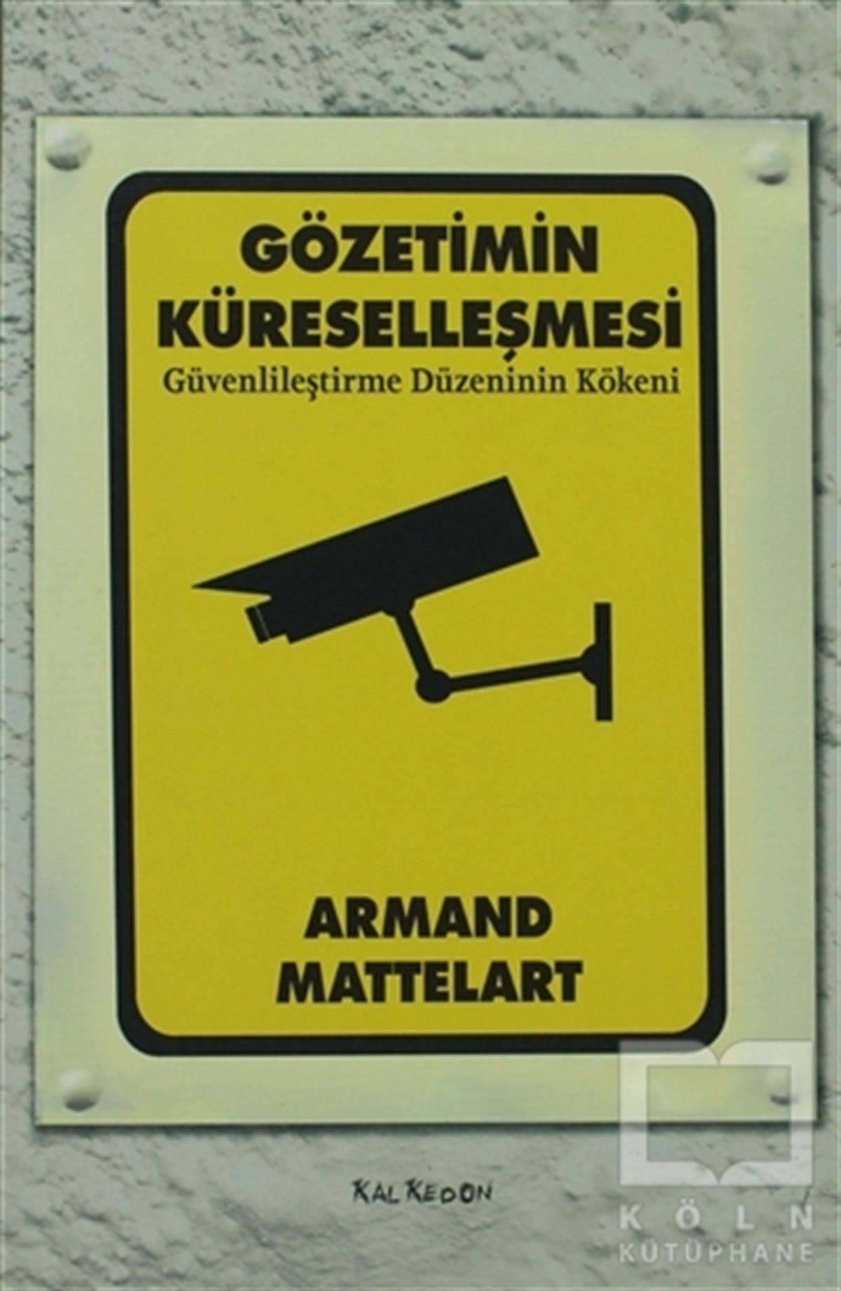 Armand MattelartDiğerGözetimin Küreselleşmesi