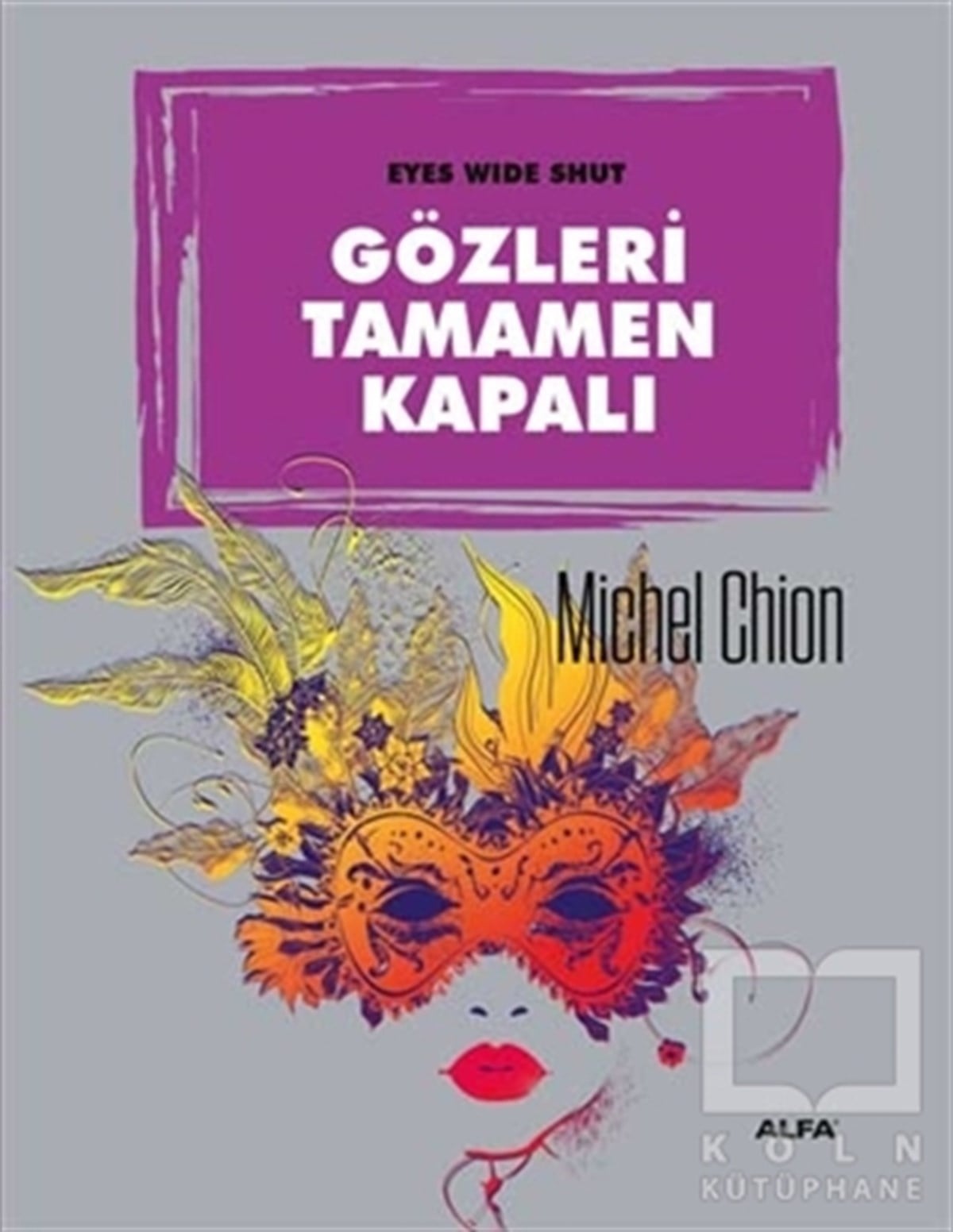 Michel ChionFotoğraf, Sinema, TiyatroGözleri Tamamen Kapalı