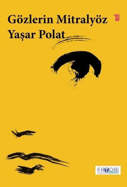 Yaşar PolatTürk ŞiiriGözlerin Mitralyöz