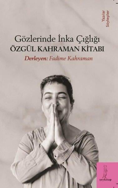 Fadime KahramanSöyleşiGözlerinde İnka Çığlığı - Özgül Kahraman Kitabı