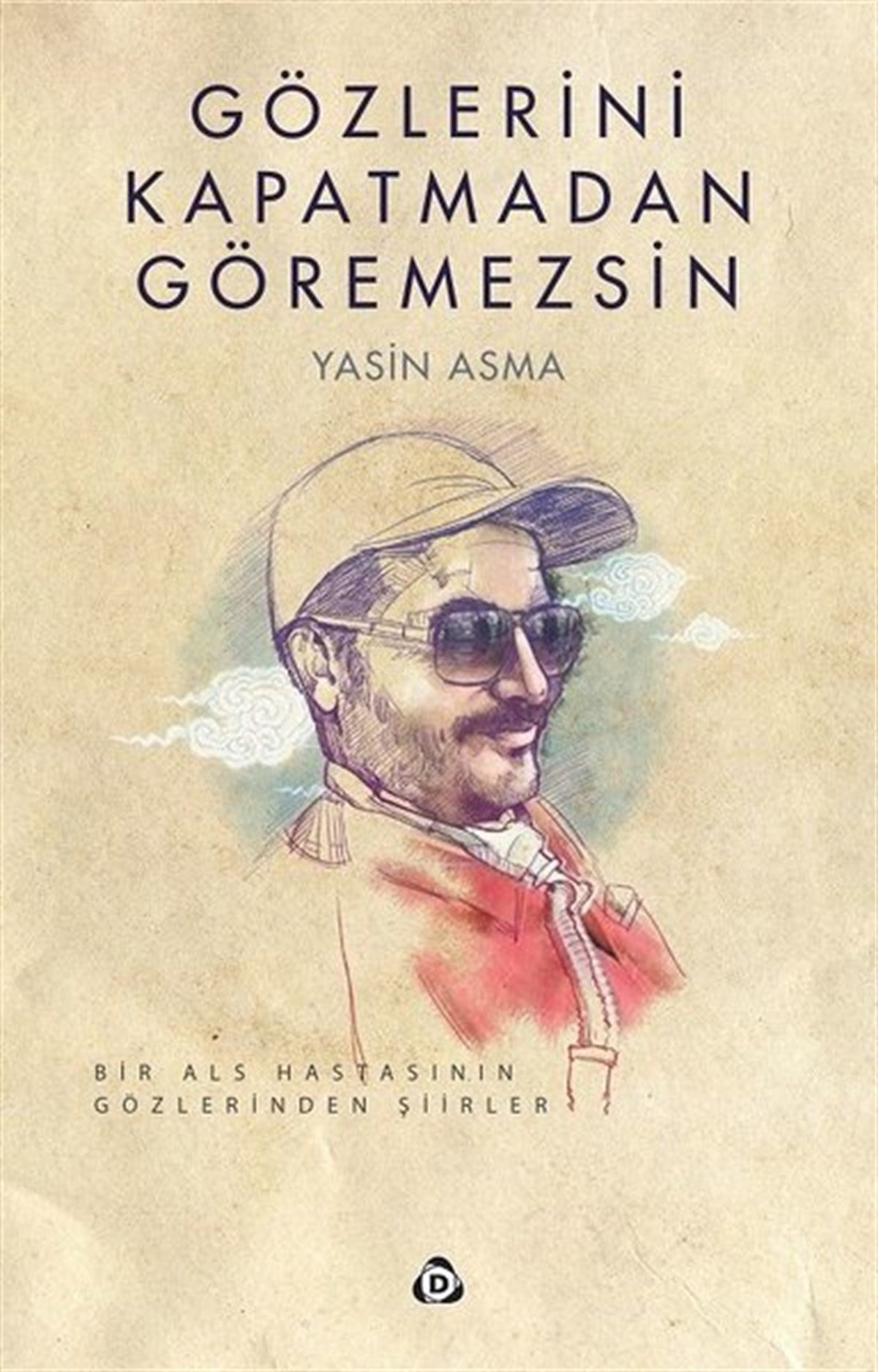 Yasin AsmaTürk ŞiiriGözlerini Kapatmadan Göremezsin