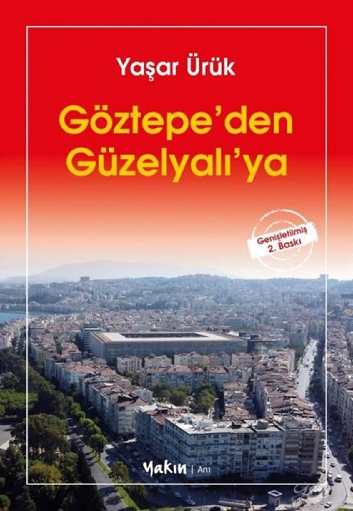 Yaşar ÜrükAnı & Mektup & Günlük KitaplarıGöztepe'den Güzelyalı'ya