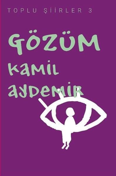 Kamil AydemirTürk ŞiiriGözüm - Toplu Şiirler 3