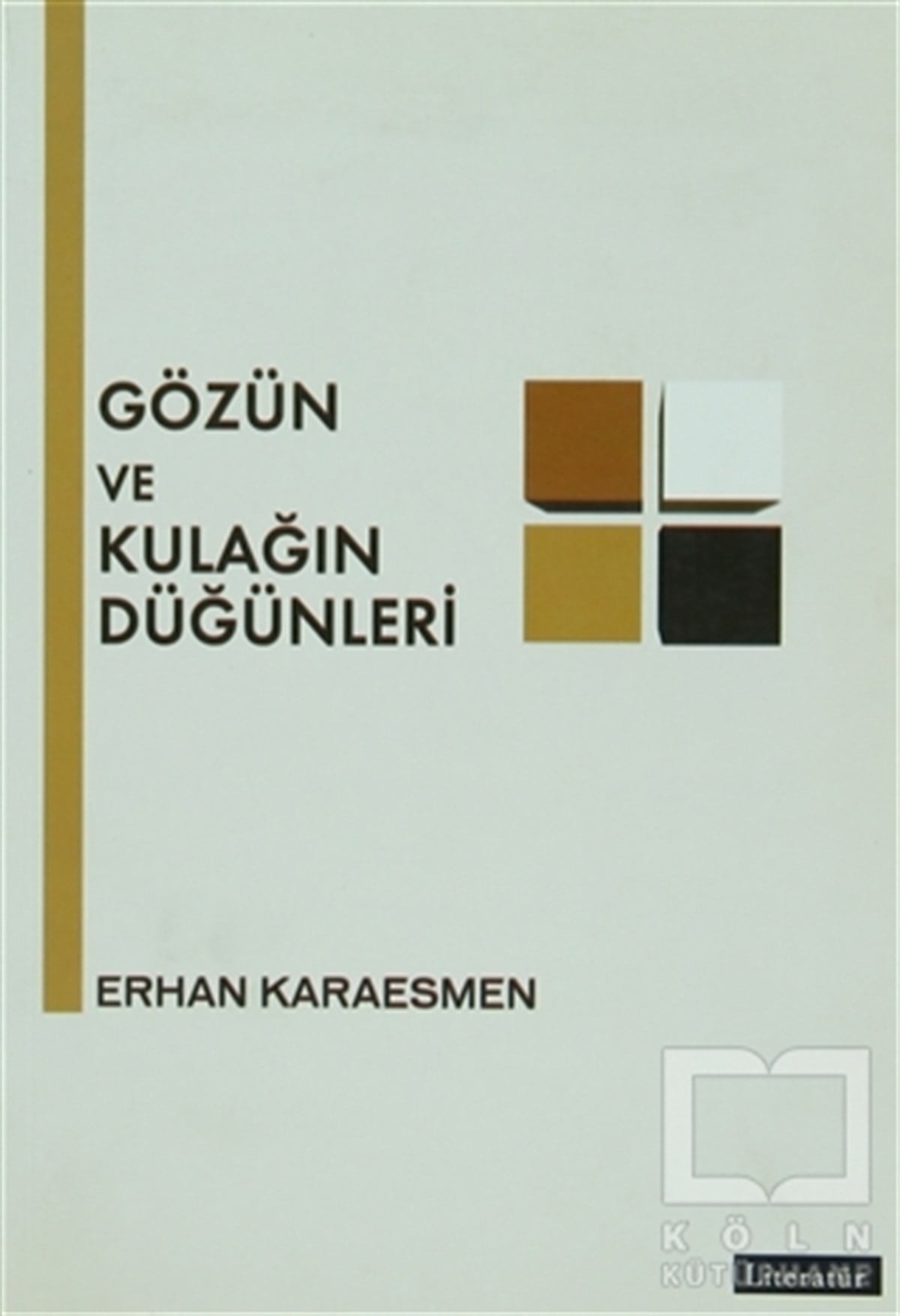Erhan KaraesmenDiğerGözün ve Kulağın Düğünleri
