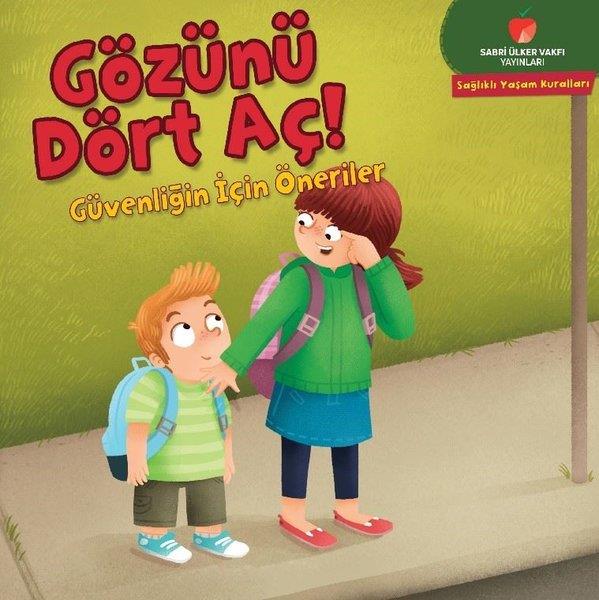 Gina BellisarioEgitim Etkinlik KitaplariGözünü Dört Aç! Güvenliğin İçin Öneriler - Sağlıklı Yaşam Kuralları Serisi