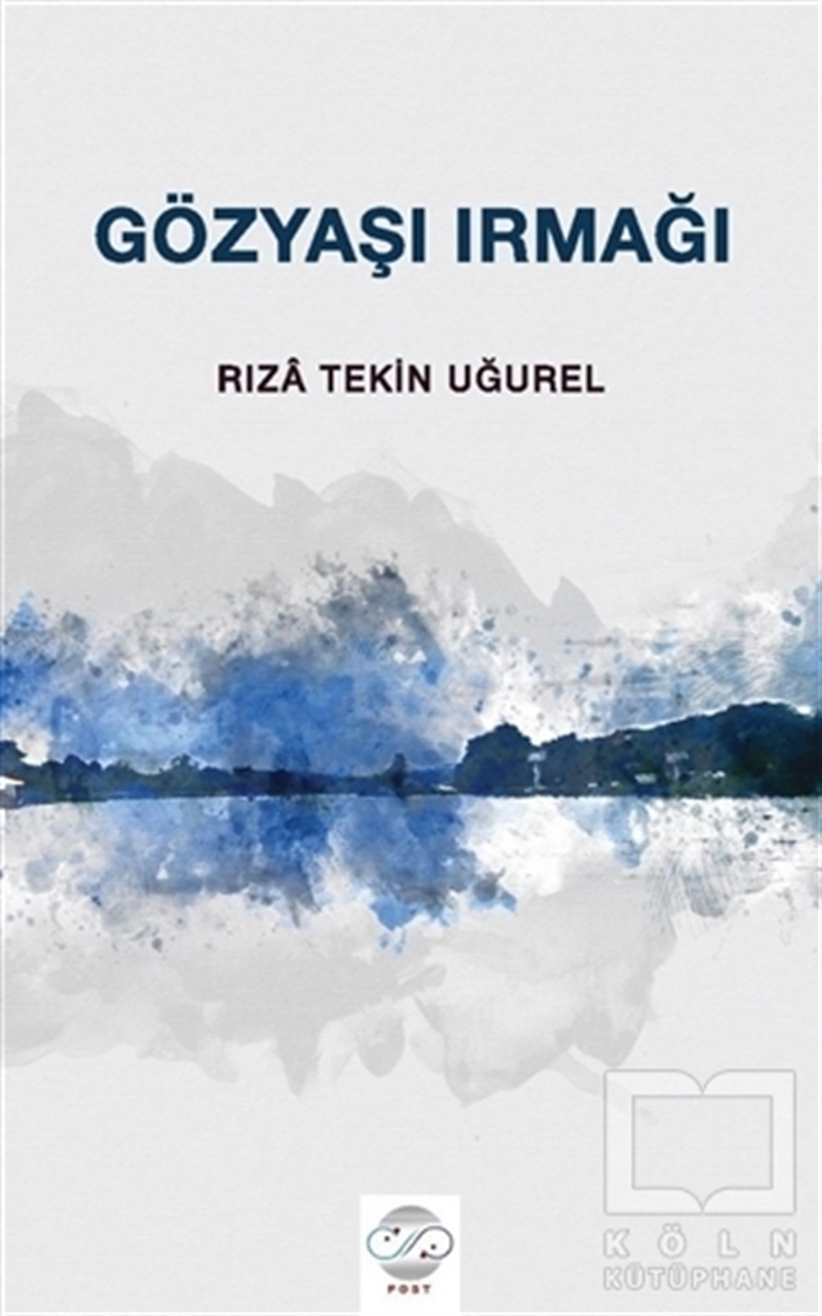 Rıza Tekin UğurelDenemeGözyaşı Irmağı
