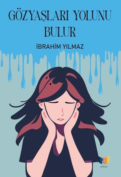 İbrahim YılmazTürkiye RomanGözyaşları Yolunu Bulur