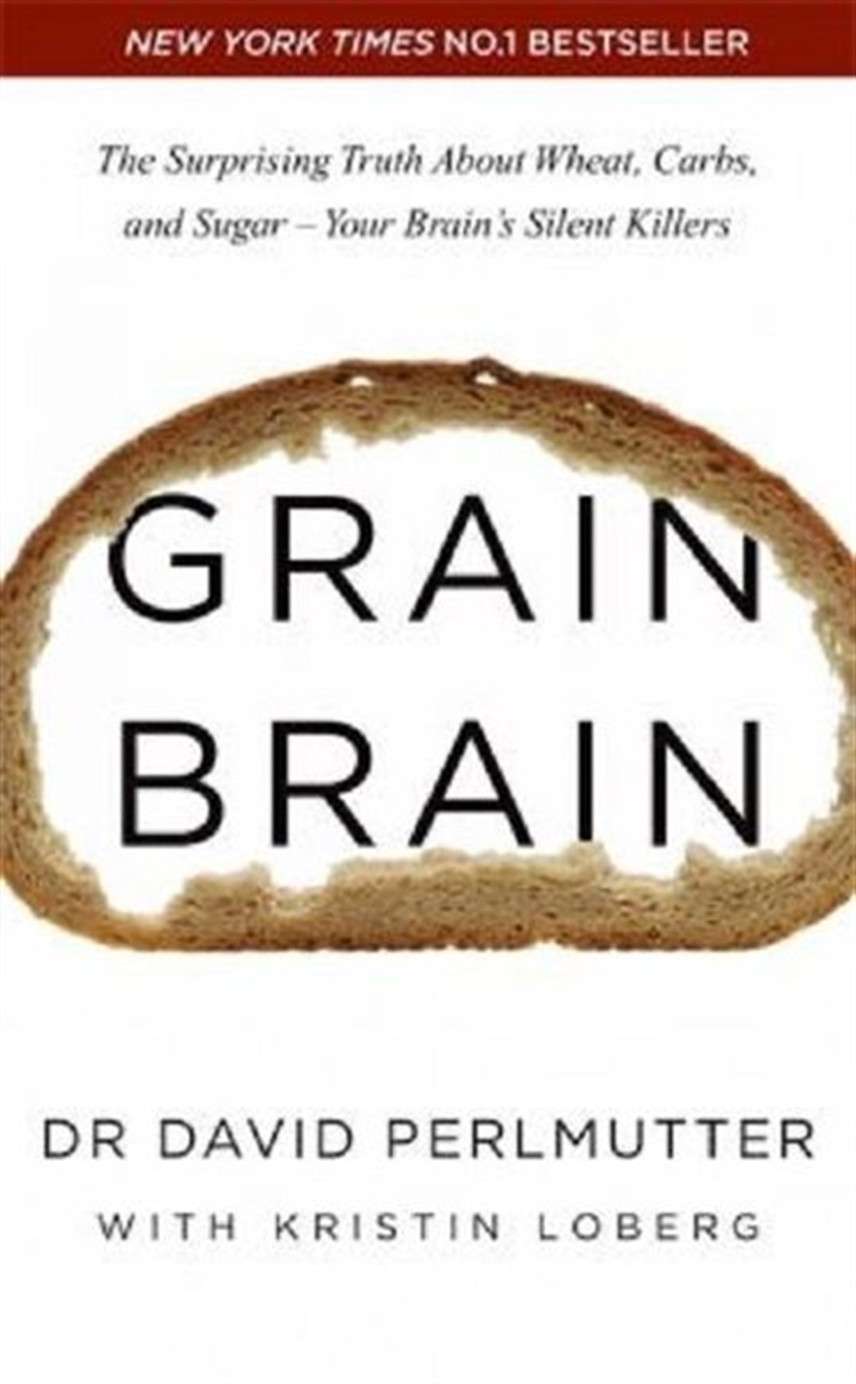 David PerlmutterHealth/Fitness/PsychologyGrain Brain: The Surprising Truth about Wheat Carbs and Sugar - Your Brain's Silent Killers