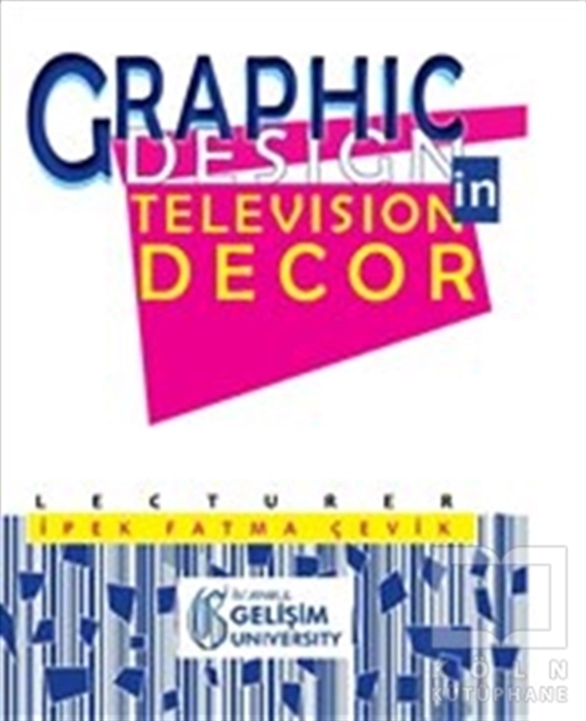 İpek Fatma ÇevikGrafik ve TasarımGraphic Design in Television Decor