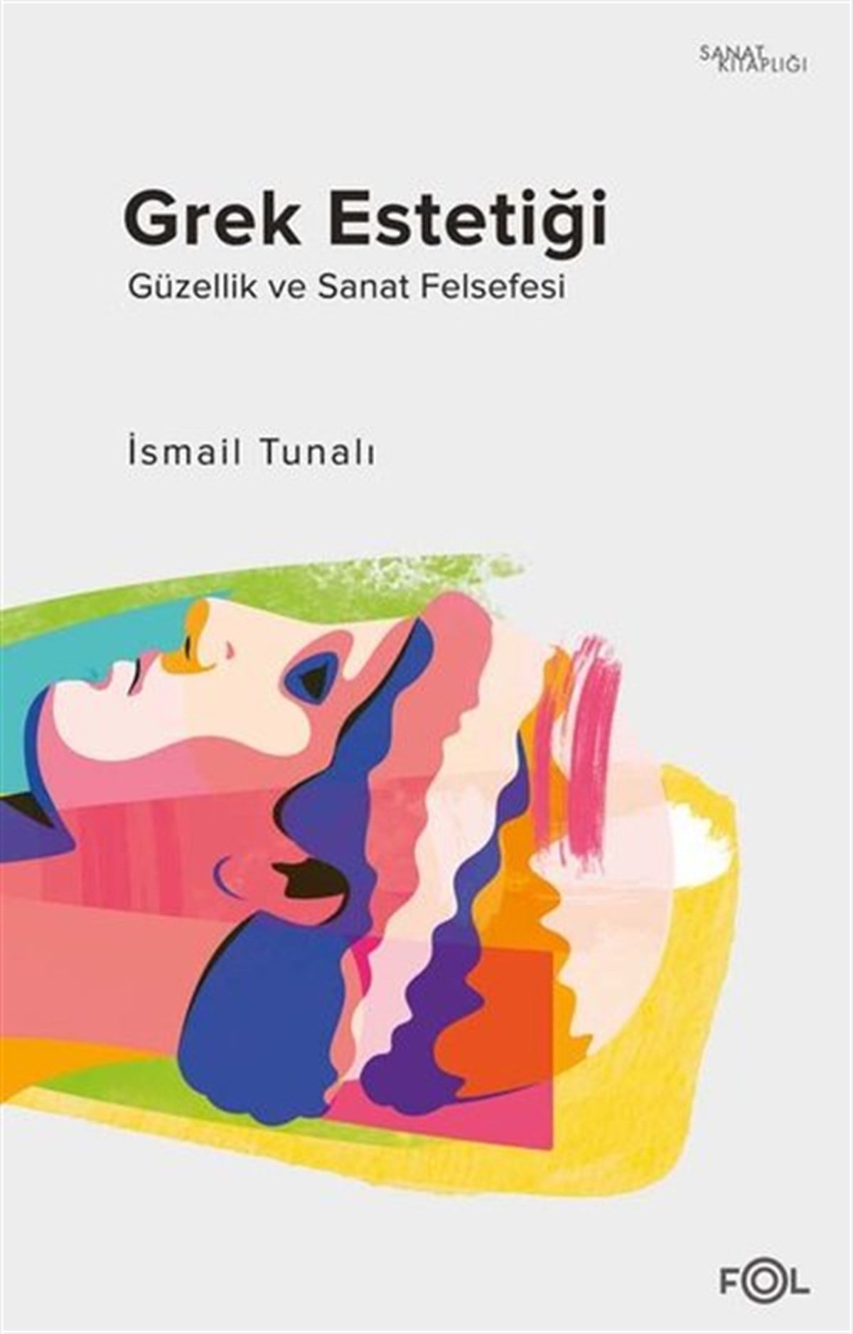 İsmail TunalıSanat Kuramı KitaplarıGrek Estetiği - Güzellik ve Sanat Felsefesi