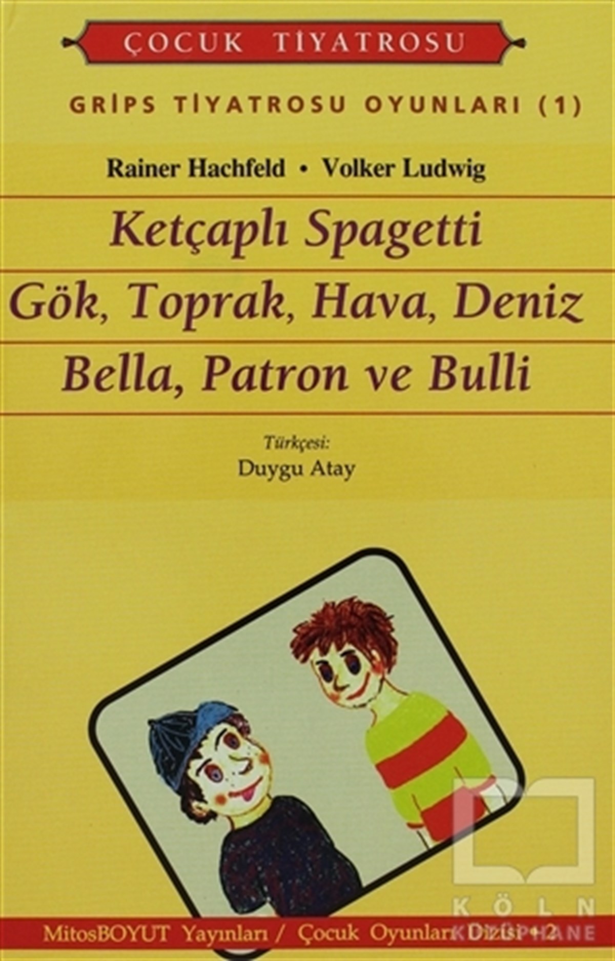 Rainer HachfeldRoman-ÖyküGrips Tiyatrosu Oyunları 1 Ketçaplı Spagetti Gök, Toprak, Hava, Deniz Bella, Patron ve Bulli