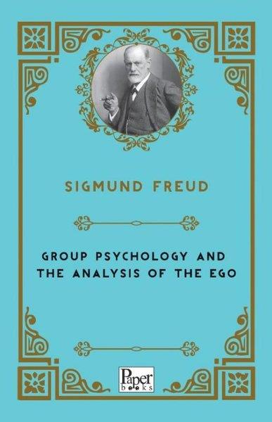 Sigmund FreudClassicsGroup Psychology and The Analysis of The Ego