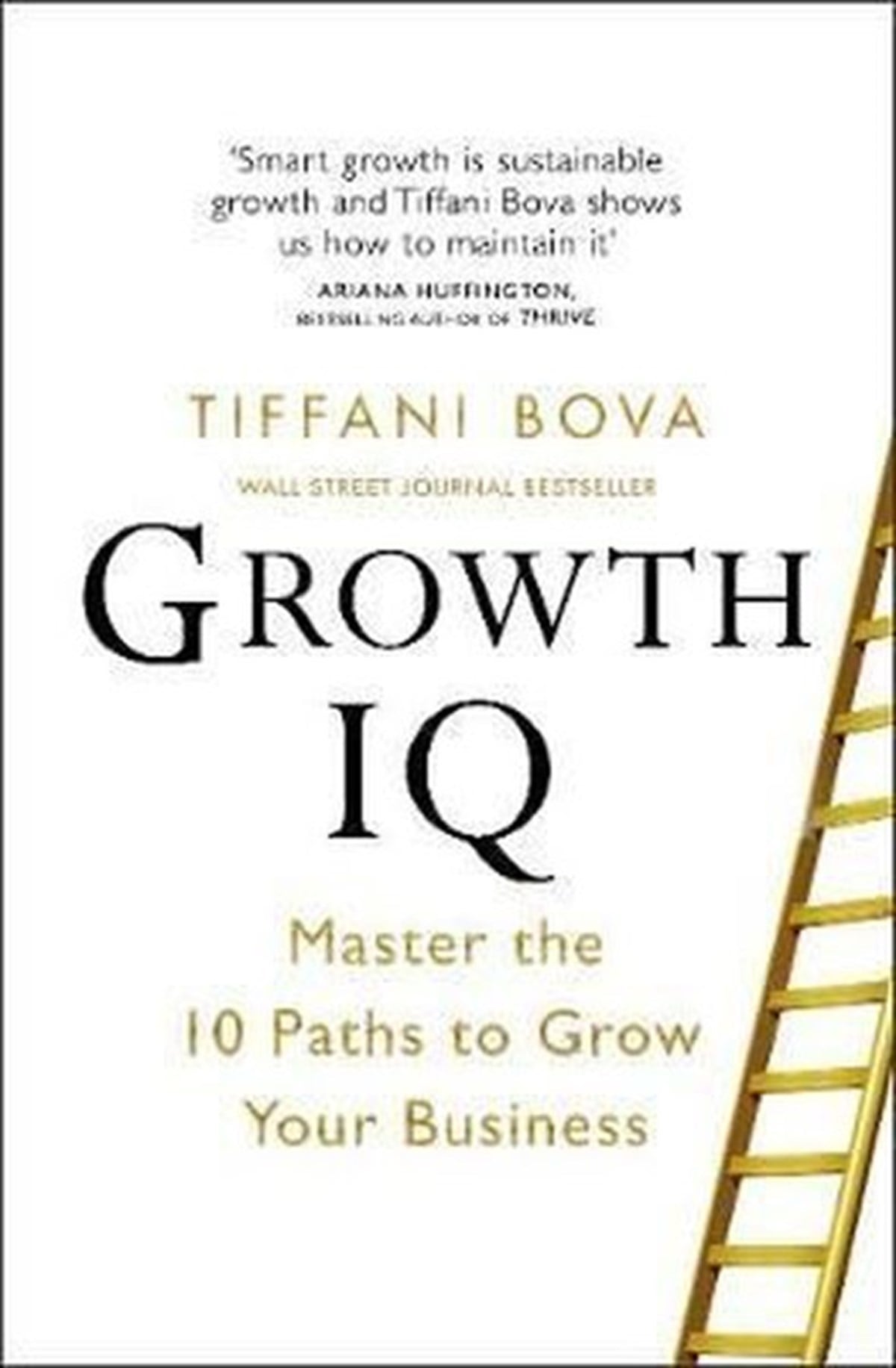 Tiffani BovaBusiness and EconomicsGrowth IQ: Master the 10 Paths to Grow Your Business