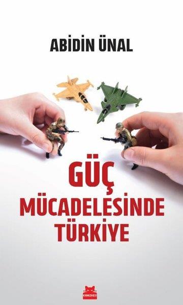 Abidin ÜnalTürkiye Siyaseti ve Politikası KitaplarıGüç Mücadelesinde Türkiye