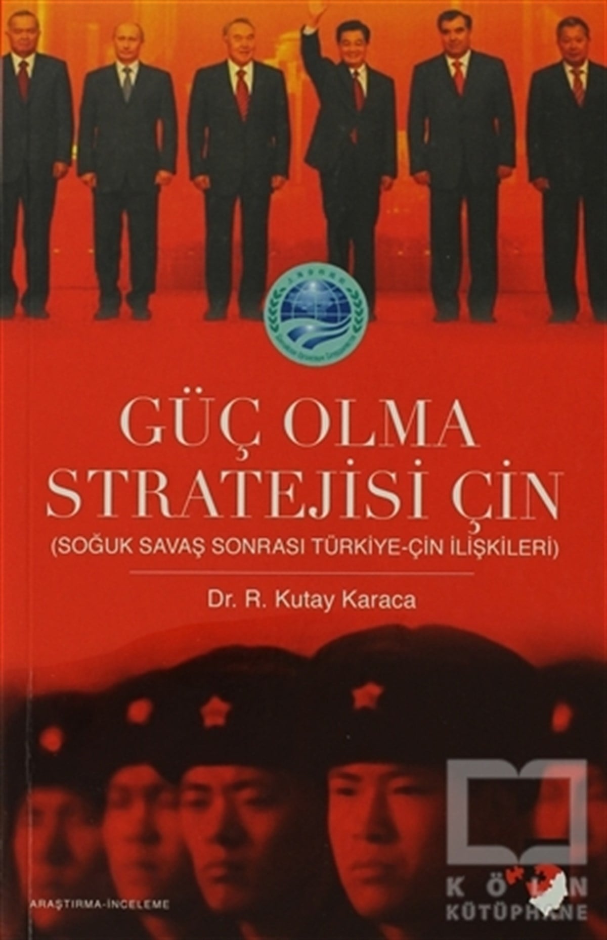 Ragıp Kutay KaracaUluslararası İlişkiler, Dış PolitikaGüç Olma Stratejisi Çin